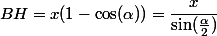 BH=x(1-\cos(\alpha))=\dfrac{x}{\sin(\frac{\alpha}{2})}