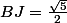 BJ=\frac{\sqrt{5}}{2}