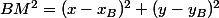 BM^{2}=(x-x_B)^{2}+(y-y_B)^{2}