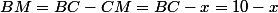 BM=BC-CM=BC-x=10-x