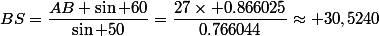 BS=\dfrac{AB \sin 60}{\sin 50}=\dfrac{27\times 0.866025}{0.766044}\approx 30,5240