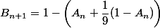 B_{n+1}=1-\left(A_n+\dfrac{1}{9}(1-A_n)\right)