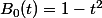 B_0(t)=1-t^2