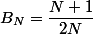B_N=\dfrac{N+1}{2N}