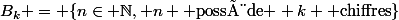 B_k = \{n\in \N, n \text{ possède } k \text{ chiffres}\}
