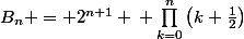 B_n = 2^{n+1} \, \prod_{k=0}^n\left(k+\frac12\right)