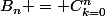 B_n = C^{n}_{k=0}&nbsp;&nbsp;\left(\dfrac{\text{cotan}\left(\dfrac{x}{2}\right)}{2}-\dfrac{\cos\left(\dfrac{(2n+1)}{2}x\right)}{2\sin\left(\dfrac{x}{2}\right)}\right)