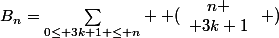 B_n=\sum_{0\leq 3k+1 \leq n} \left (\begin{array}{ccc}n \\ 3k+1\end{array}\right )