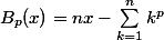 B_p(x)=nx-\sum_{k=1}^nk^p