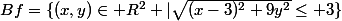 Bf=\{(x,y)\in R^2 |\ \sqrt{(x-3)^2+9y^2}\leq 3\}