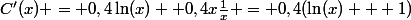C'(x) = 0,4\ln(x) +0,4x\frac{1}{x} = 0,4(\ln(x) + 1)