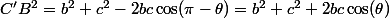 C'B^2=b^2+c^2-2bc\cos(\pi-\theta)=b^2+c^2+2bc\cos(\theta)