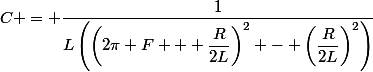 C = \dfrac{1}{L\left(\left(2\pi F + \dfrac{R}{2L}\right)^2 - \left(\dfrac{R}{2L}\right)^2\right)}