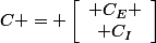 C = \left[\begin{array}{cc} C_E \\ C_I\end{array}\right]