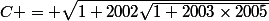 C = \sqrt{1+2002\sqrt{1+2003\times2005}}