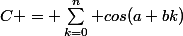 C = \sum_{k=0}^n cos(a+bk)