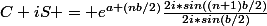 C+iS = e^{a+(nb/2)}\frac{2i*sin((n+1)b/2)}{2i*sin(b/2)}