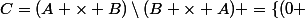 C=(A \times B)\setminus(B \times A) =\{(0 ; 1) ,(0 ; 2) , (0 ; 3)  ; (2 ; 1) ; (2 ; 3)\}