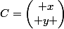 C=\begin{pmatrix} x\\ y \end{pmatrix}