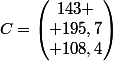 C=\begin{pmatrix}143 \\ 195,7\\ 108,4\end{pmatrix}