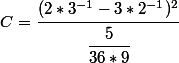 C=\cfrac{(2*3^{-1}-3*2^{-1})^{2}}{\cfrac{5}{36*9}}