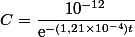 C=\dfrac{10^{-12}}{\text{e}^{-(1,21\times10^{-4})t}}}