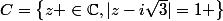 C=\left\{z \in\mathbb{C},|z-i\sqrt{3}|=1 \right\}