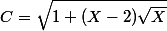 C=\sqrt{1+(X-2)\sqrt{X}}