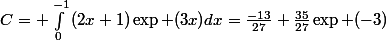 C= \int_{0}^{-1}{(2x+1)}\exp (3x)dx=\frac{-13}{27}+\frac{35}{27}\exp (-3)