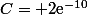 C= 2\text{e}^{-10}