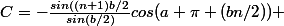 C=-\frac{sin((n+1)b/2}{sin(b/2)}cos(a+\pi+(bn/2)) 