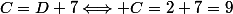 C=D+7\Longleftrightarrow C=2+7=9