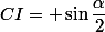 CI= \sin\dfrac{\alpha}{2}