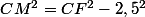 CM^2=CF^2-2,5^2