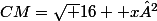 CM=\sqrt {16 +x²}