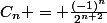 C_{n} = \frac{(-1)^n}{2^{n+2}}