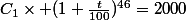 C_1\times (1+\frac{t}{100})^{46}=2000