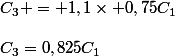 C_3 = 1,1\times 0,75C_1\\\\C_3=0,825C_1