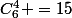C_6^4 =15