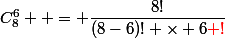 C_8^6  = \dfrac{8!}{(8-6)! \times 6{\red !}}