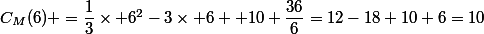 C_M(6) =\dfrac{1}{3}\times 6^2-3\times 6 +10+\dfrac{36}{6}=12-18+10+6=10