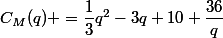 C_M(q) =\dfrac{1}{3}q^2-3q+10+\dfrac{36}{q}