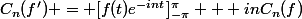 C_n(f') = [f(t)e^{-int}}]_{-\pi}^{\pi} + inC_n(f)