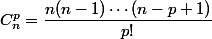 C_n^p=\dfrac{n(n-1)\cdots(n-p+1)}{p!}