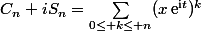 C_n+iS_n=\sum_{0\leq k\leq n}(x\,\mathrm{e}^{\mathrm{i}t})^k