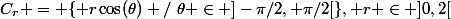 C_r = \{ r\cos(\theta) /~\theta \in ]-\pi/2, \pi/2[\}, r \in ]0,2[