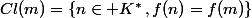 Cl(m)=\{n\in K^*\,,f(n)=f(m)\}
