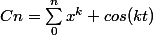 Cn=\sum_{0}^{n}{x^k cos(kt)}