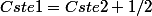 Cste1=Cste2+1/2