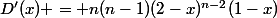D'(x) = n(n-1)(2-x)^{n-2}(1-x)